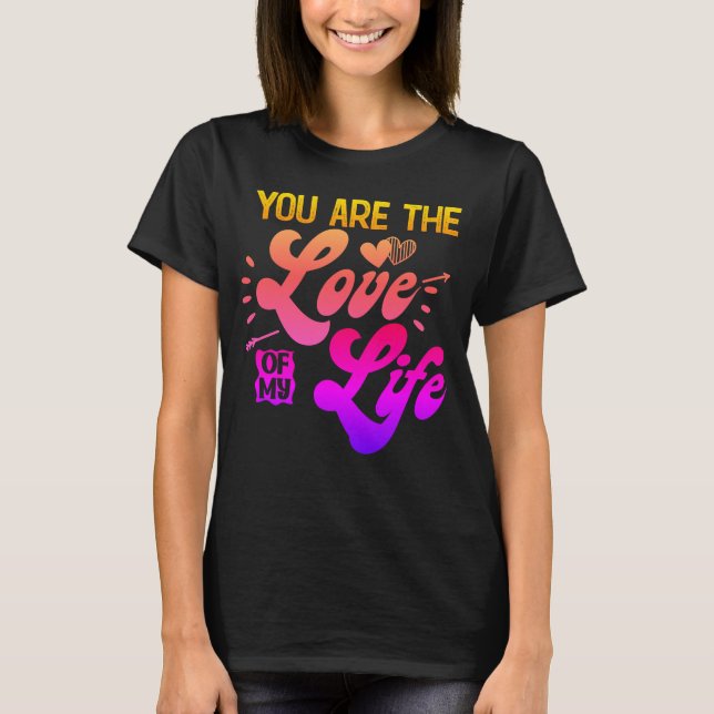 CAMISETA ERES EL AMOR DE MI VIDA (Anverso)
