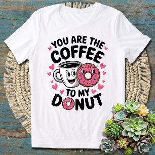 Camiseta Eres el café para mi donut lindo y gracioso