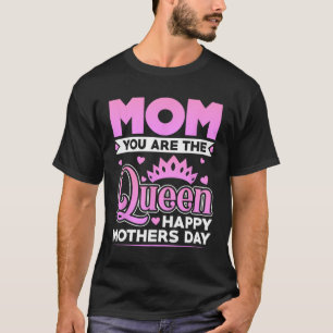 Camiseta Eres El Día De Las Madres Felices De La Reina