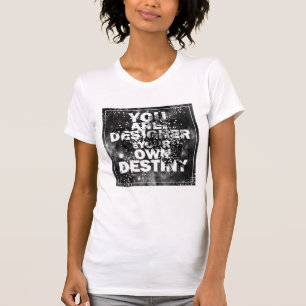 Camiseta Eres El Diseñador De Tu Propio Destino