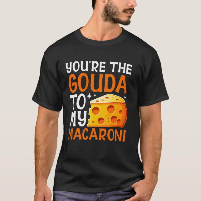 Camiseta Eres el Gouda para mi Macarrones con Queso (Anverso)