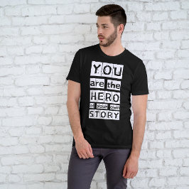 Camiseta Eres El Héroe De Tu Propia Declaración De Historia