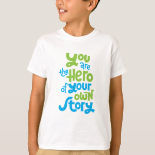 Camiseta Eres el Héroe de Tu Propia Historia
