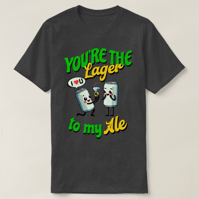 Camiseta Eres el Lager de mi Ale que te amo (Diseño del anverso)
