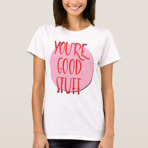 Camiseta Eres el lema de la recuperación de las buenas cosa