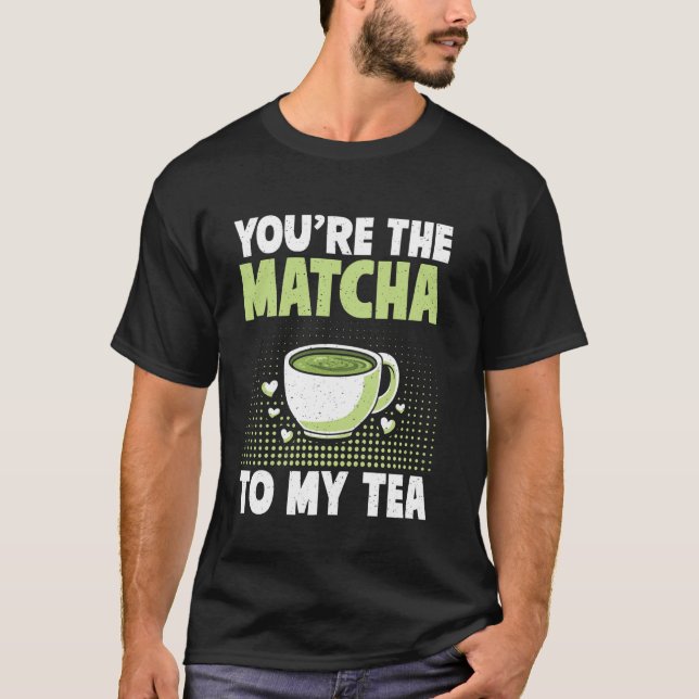 Camiseta Eres el Matcha para mi Matcha de Té (Anverso)