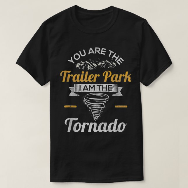 Camiseta Eres El Parque De Trailer Que Yo Soy El Tornado Di (Diseño del anverso)