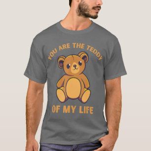 Camiseta Eres el peluche de mi vida Divertido Cute Teddy