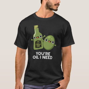 Camiseta Eres el petróleo que necesito un divertido bollo d