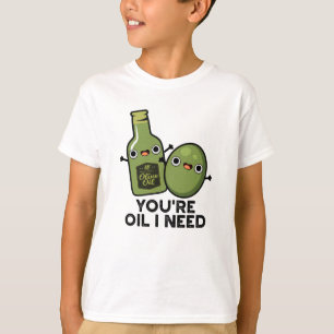 Camiseta Eres el petróleo que necesito un divertido bollo d