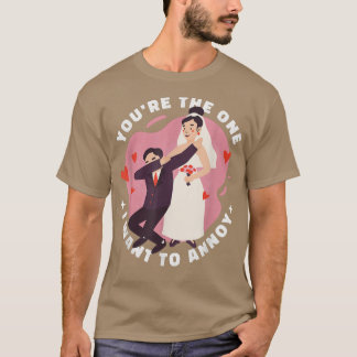 Camiseta Eres el que quiero fastidiar Boda de Novia
