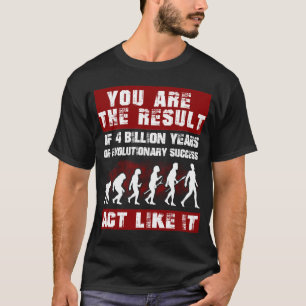 Camiseta Eres el resultado de 4 mil millones de años de Evo