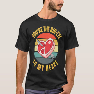 Camiseta Eres el Rib Eye para mi corazón Keto Carnívoro Car