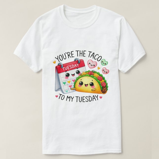 Camiseta Eres el taco para mi martes - (Diseño del anverso)