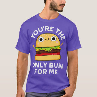 Camiseta Eres El Único Bun Para Mí Cute Burger Pun 1