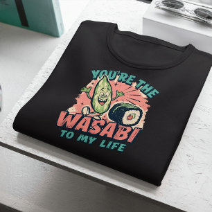 Camiseta Eres el Wasabi para mi vida - Gracioso Sushi Pun