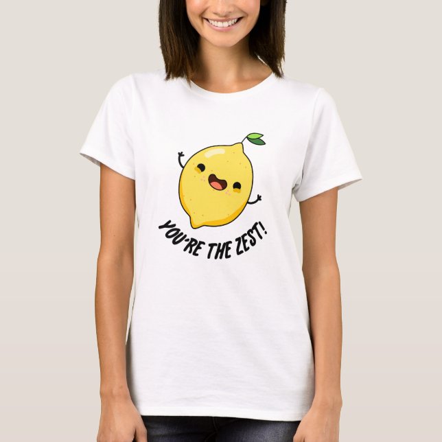 Camiseta Eres el Zest Funny Lemon Pun (Anverso)