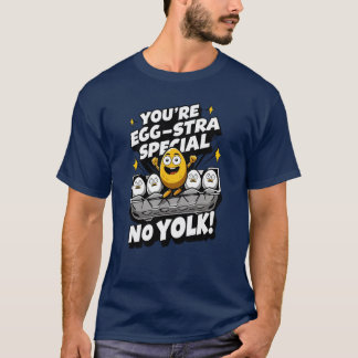 Camiseta ¡Eres "Especial de Egg-stra"! No es un Yolk Punny