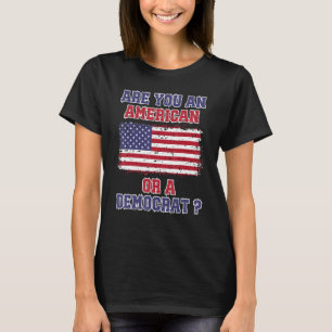 Camiseta ¿Eres Estadounidense O Demócrata Anti Liberal?