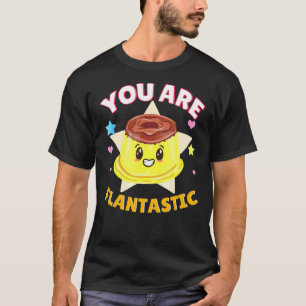 Camiseta Eres Flantastic Flan Pun Caramel Pudding
