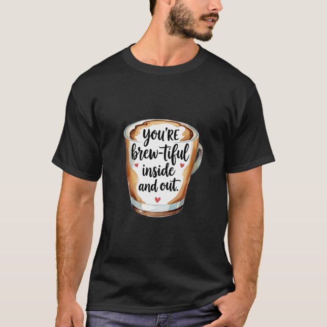 Camiseta Eres hermosa por dentro y por fuera - Café Lover (Anverso)