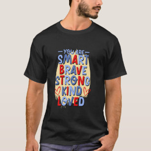 Camiseta Eres Inteligente Valiente Amado, Motivación