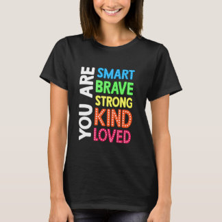 Camiseta Eres inteligente, valiente, fuerte, amor, motivaci