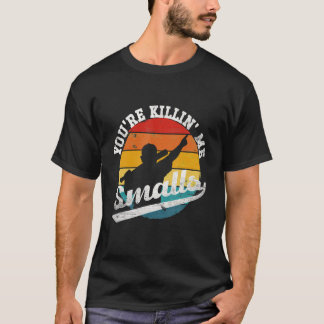 Camiseta Eres Killin Me Smalls