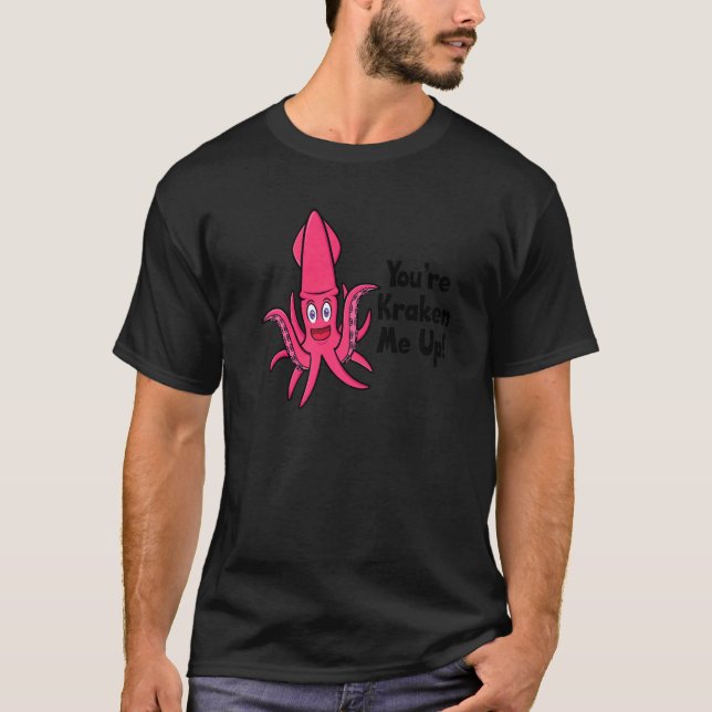 Camiseta Eres Kraken Me Up Octopus Cuttlefish Squid (Anverso)