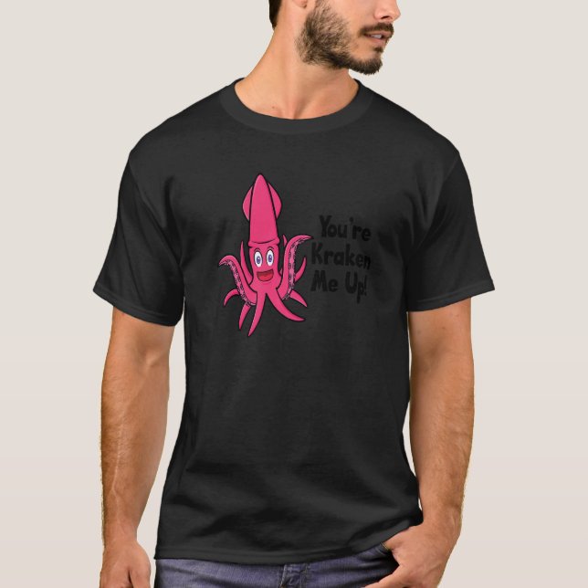 Camiseta Eres Kraken Me Up Octopus Cuttlefish Squid 1 (Anverso)
