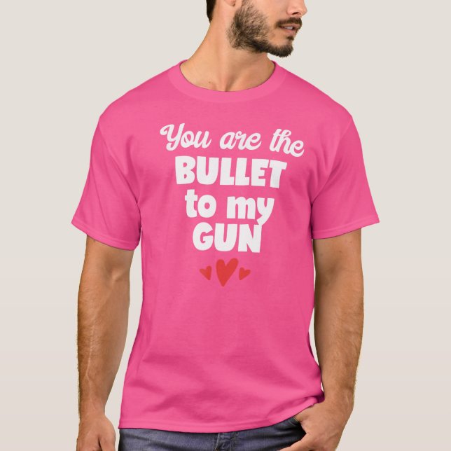 Camiseta Eres La Bala De Mi Arma (Anverso)