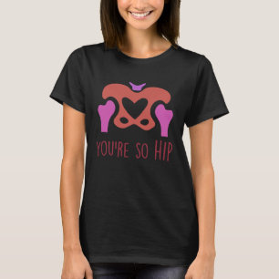 Camiseta Eres la enfermera ortopédica de alta radiología te