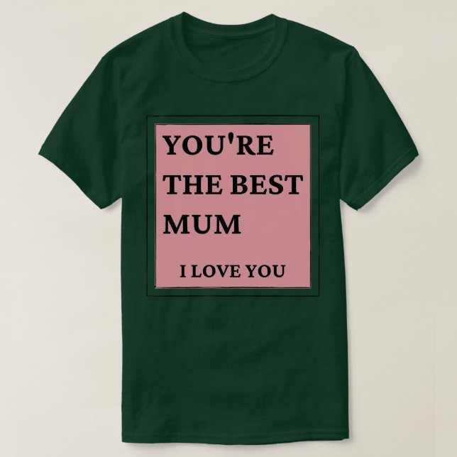 Camiseta Eres la mejor Mamá que te amo Día de la Madre clás (Diseño del anverso)