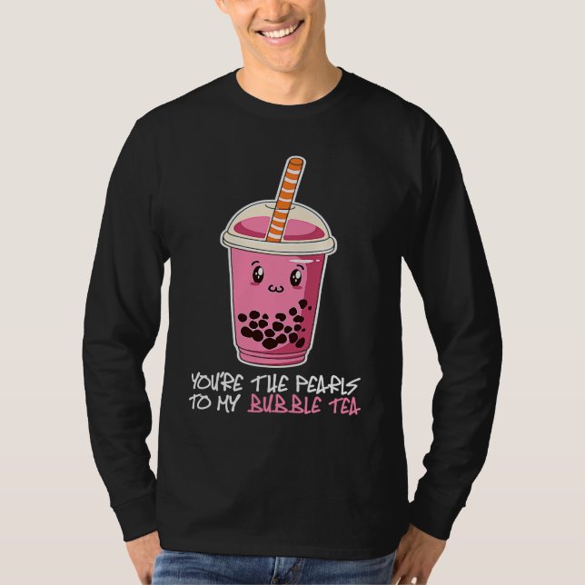 Camiseta Eres las perlas para mi té de burbujas bebida de t (Anverso)
