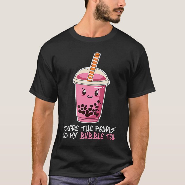 Camiseta Eres las Perlas para mi té de burbujas bebida de t (Anverso)