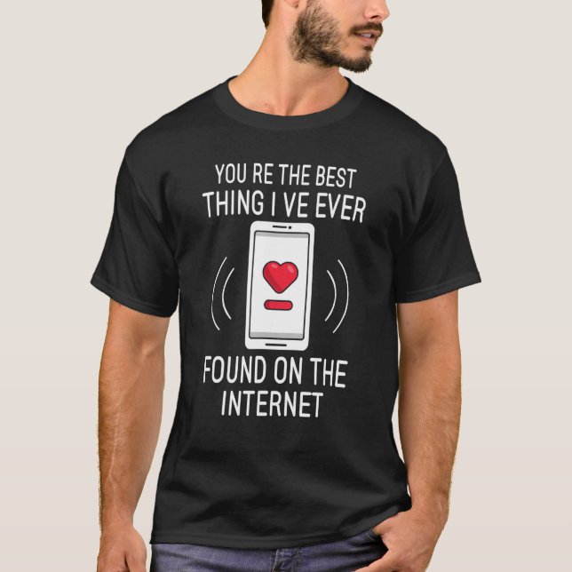 Camiseta Eres lo mejor que he encontrado en Internet (Anverso)