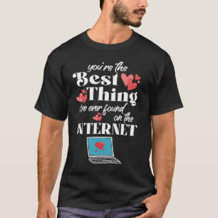 Camiseta Eres lo mejor que he encontrado en Internet