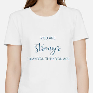 Camiseta Eres más fuerte de lo que crees que eres