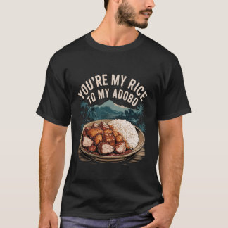 Camiseta Eres Mi Arroz para Mi Adobo Pareja de Comida Filip