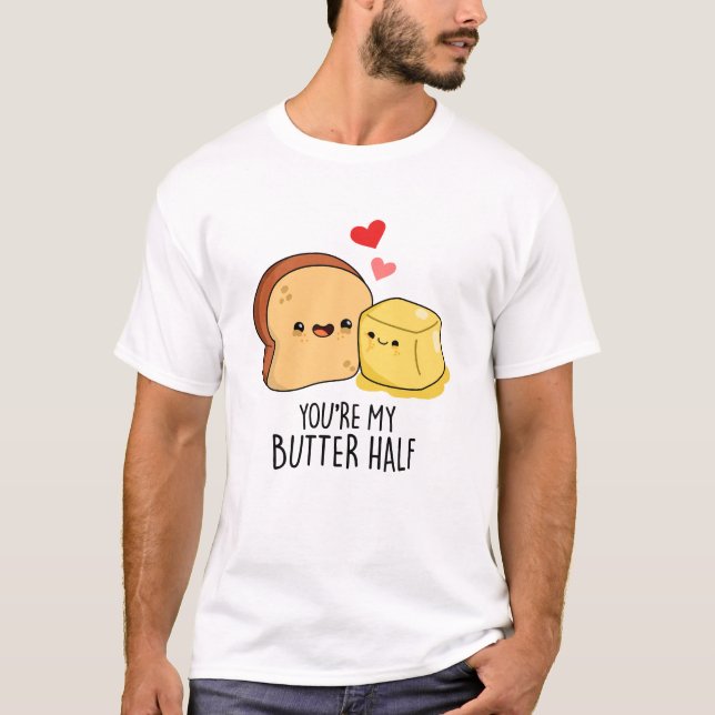 Camiseta Eres mi Butter Mitad Funny Butter Toast Pun (Anverso)