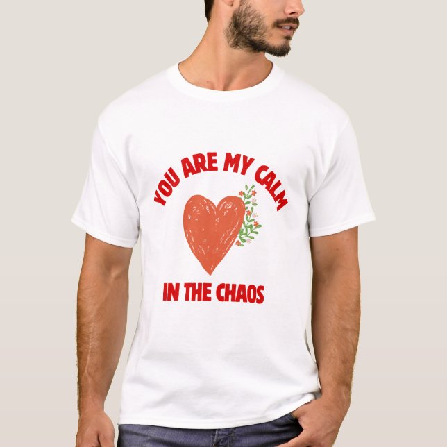 Camiseta Eres mi calma en el caos (Anverso)