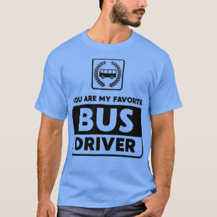 Camiseta Eres Mi Conductor De Autobús Favorito