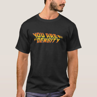 Camiseta Eres mi densidad, soy tu densidad