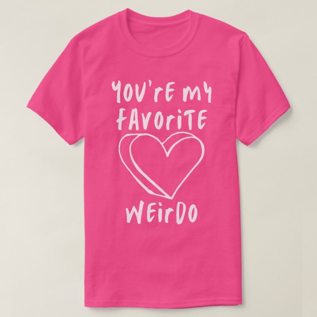 Camiseta Eres Mi Día de San Valentín Favorito Weirdo Funny  (Diseño del anverso)