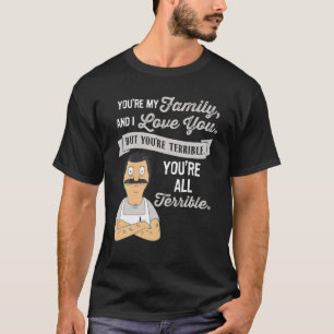 Camiseta Eres mi familia y te amo, pero eres Ter