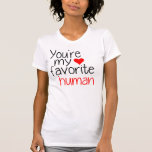 Camiseta Eres mi humano favorito<br><div class="desc">Eres mi humano favorito. Guay y camiseta El día de San Valentín divertida para chicas,  gran regalo</div>