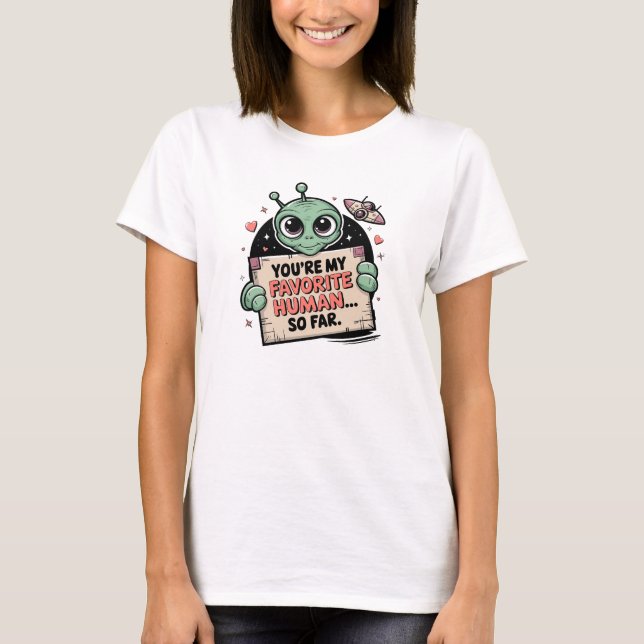 Camiseta Eres mi humano favorito... hasta ahora. (Anverso)