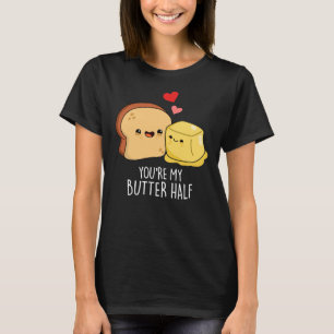 Camiseta Eres mi mantequilla mitad Funny Toast Pun Dark BG