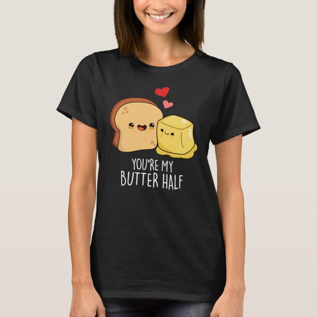 Camiseta Eres mi mantequilla mitad Funny Toast Pun Dark BG (Anverso)