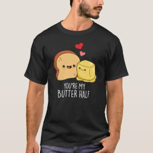 Camiseta Eres mi mantequilla mitad Funny Toast Pun Dark BG
